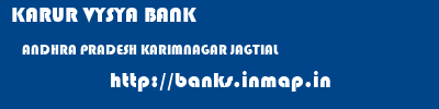 KARUR VYSYA BANK  ANDHRA PRADESH KARIMNAGAR JAGTIAL   banks information 